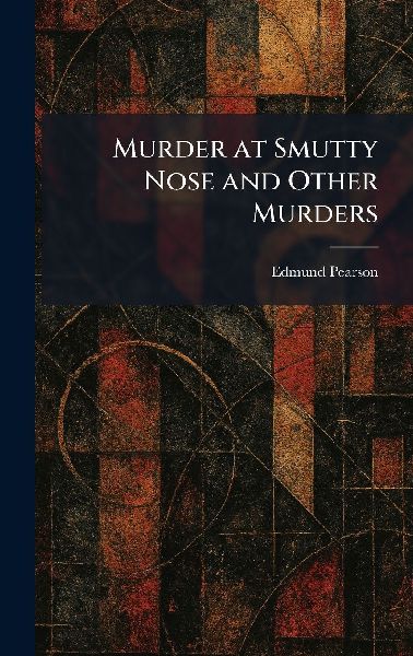 Murder at Smutty Nose and Other Murders