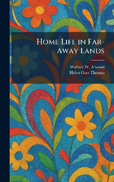 Home Life in Far-Away Lands