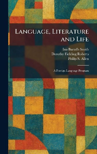 Language, Literature and Life: A Foreign Language Program