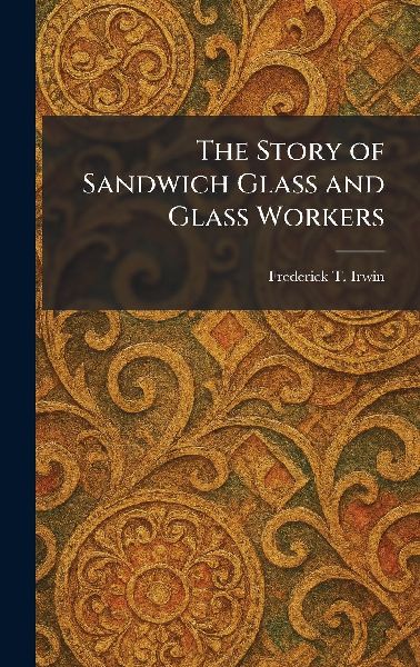 The Story of Sandwich Glass and Glass Workers