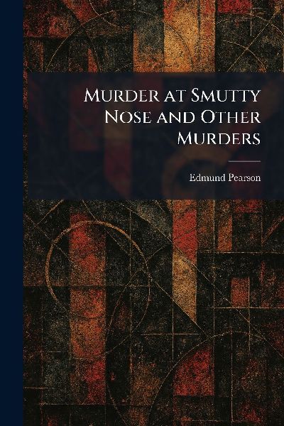 Murder at Smutty Nose and Other Murders
