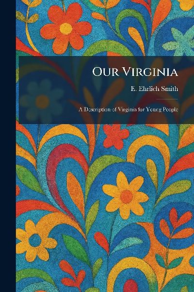 Our Virginia: A Description of Virginia for Young People