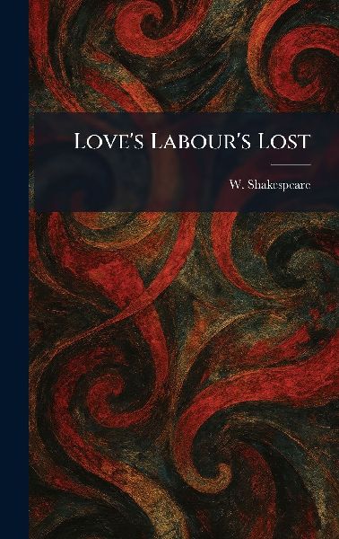 Loves Labours Lost