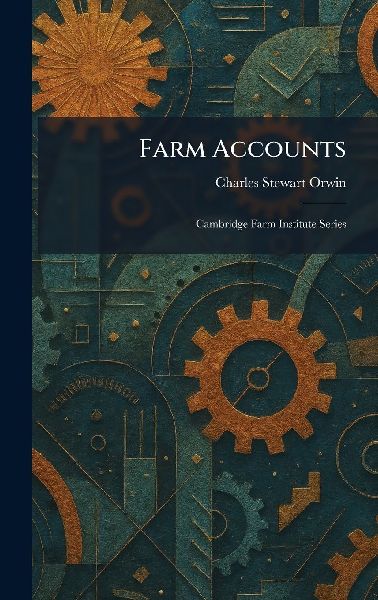 Farm Accounts: Cambridge Farm Institute Series
