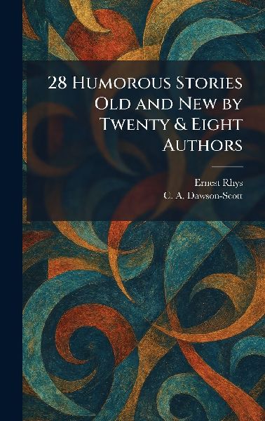 28 Humorous Stories Old and New by Twenty & Eight Authors