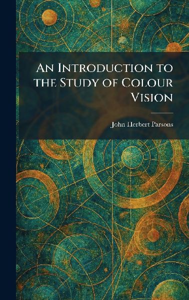 An Introduction to the Study of Colour Vision