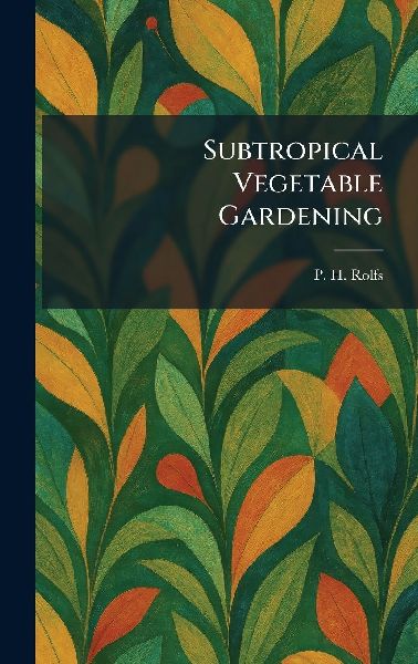 Subtropical Vegetable Gardening