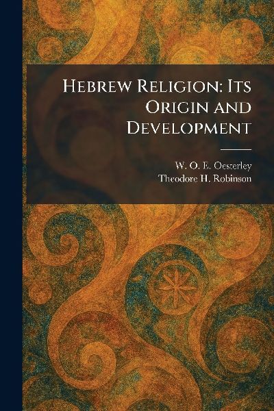 Hebrew Religion: Its Origin and Development
