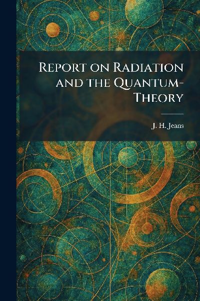 Report on Radiation and the Quantum-Theory