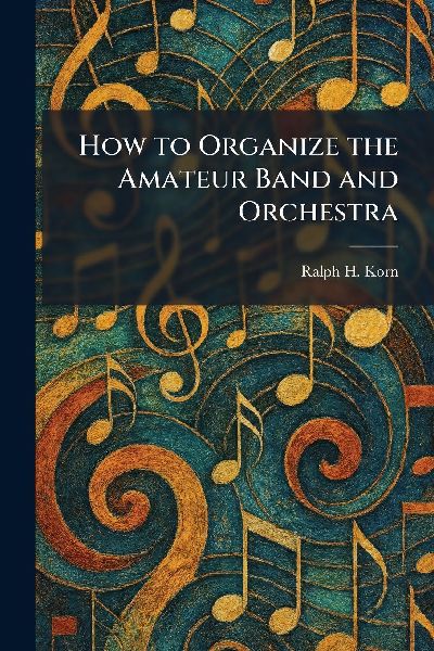 How to Organize the Amateur Band and Orchestra
