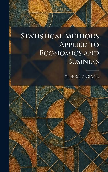 Statistical Methods Applied to Economics and Business