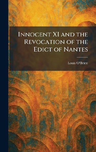 Innocent XI and the Revocation of the Edict of Nantes