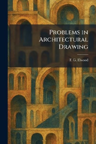 Problems in Architectural Drawing