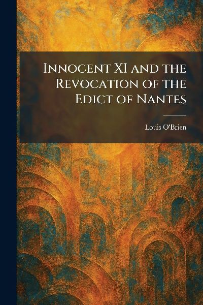 Innocent XI and the Revocation of the Edict of Nantes