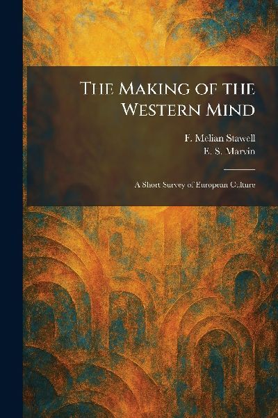 The Making of the Western Mind: A Short Survey of European Culture
