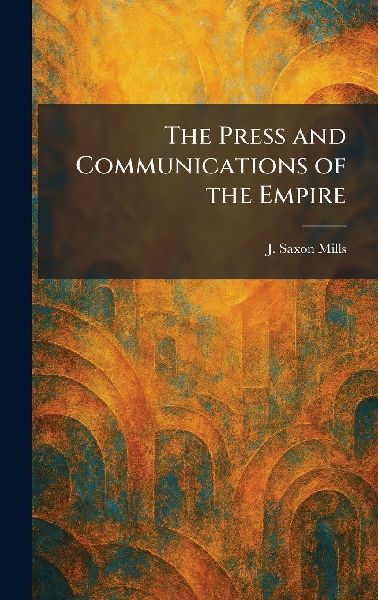 The Press and Communications of the Empire