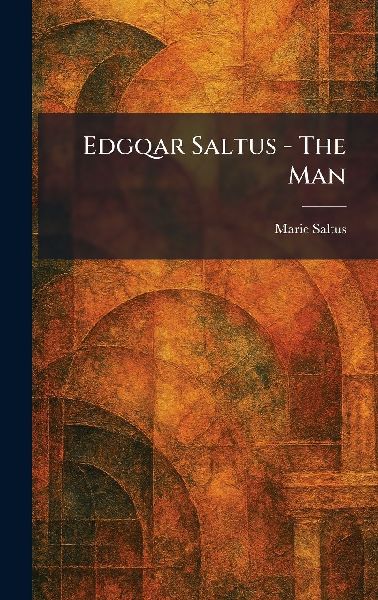 Edgqar Saltus - The Man