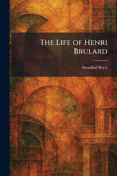 The Life of Henri Brulard