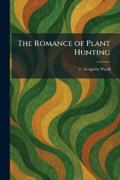The Romance of Plant Hunting