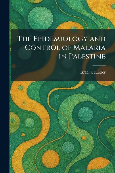 The Epidemiology and Control of Malaria in Palestine