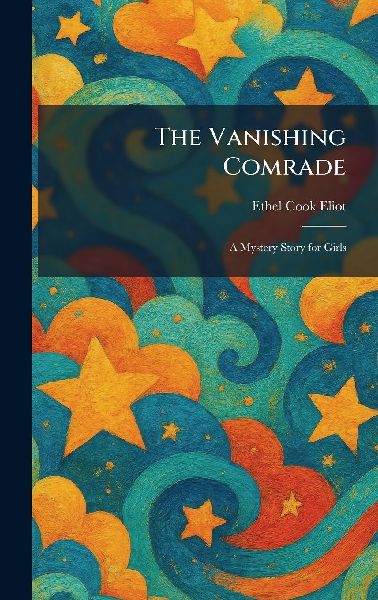 The Vanishing Comrade: A Mystery Story for Girls