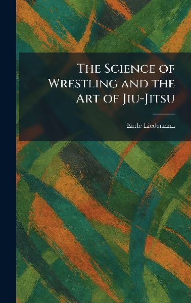 The Science of Wrestling and the Art of Jiu-Jitsu