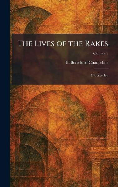 The Lives of the Rakes: Old Rowley