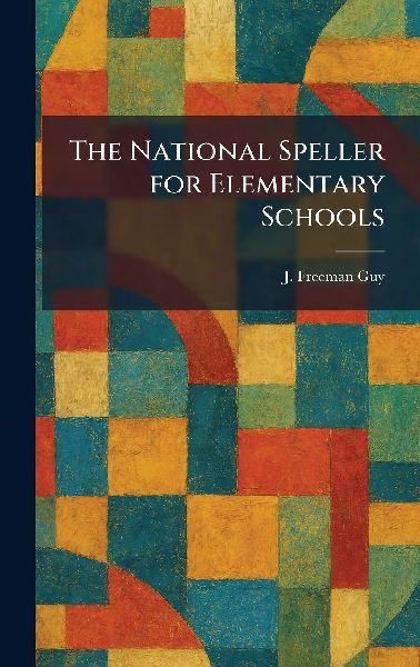 The National Speller for Elementary Schools