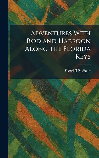 Adventures With Rod and Harpoon Along the Florida Keys