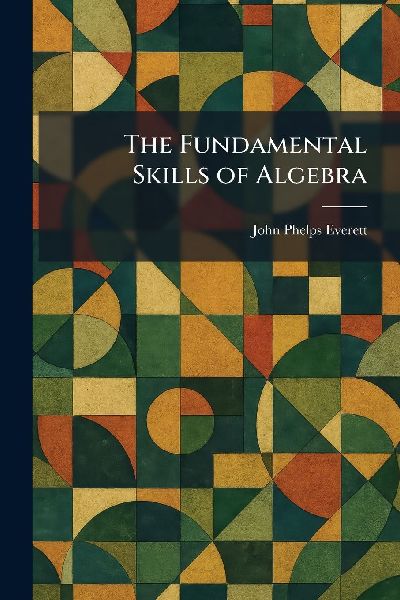 The Fundamental Skills of Algebra