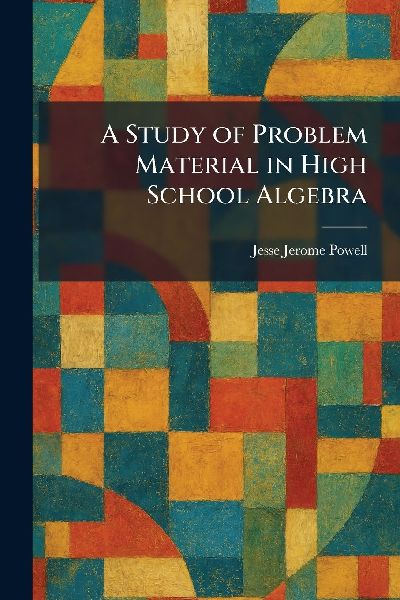 A Study of Problem Material in High School Algebra