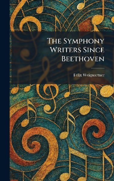 The Symphony Writers Since Beethoven