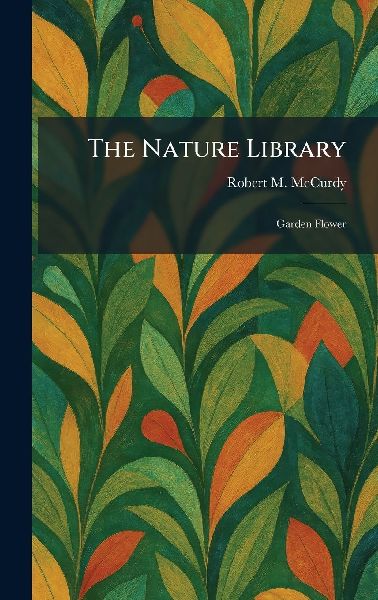The Nature Library: Garden Flower