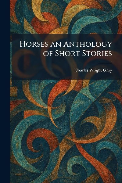 Horses an Anthology of Short Stories