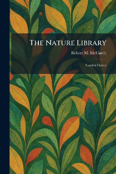 The Nature Library: Garden Flower