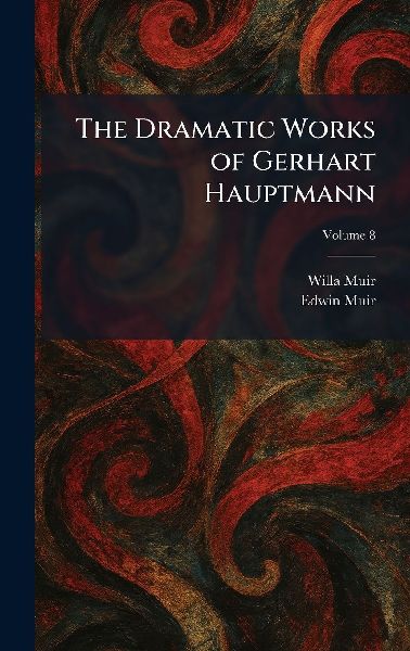 The Dramatic Works of Gerhart Hauptmann