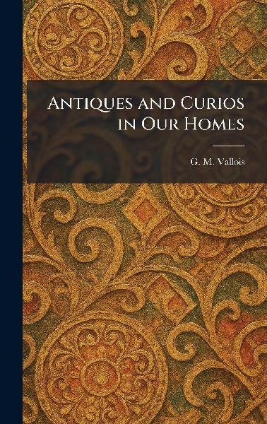 Antiques and Curios in Our Homes
