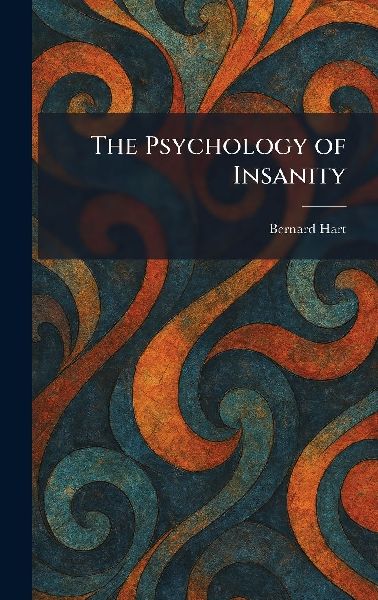 The Psychology of Insanity