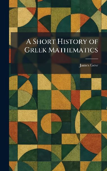 A Short History of Greek Mathematics
