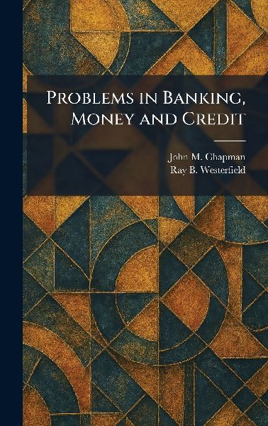 Problems in Banking, Money and Credit