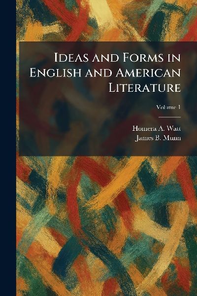 Ideas and Forms in English and American Literature