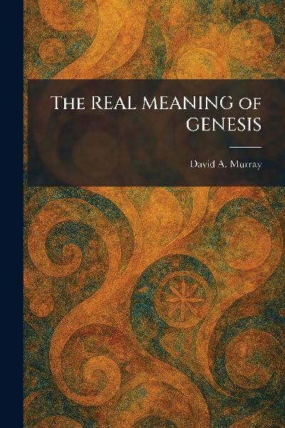The REAL MEANING of GENESIS