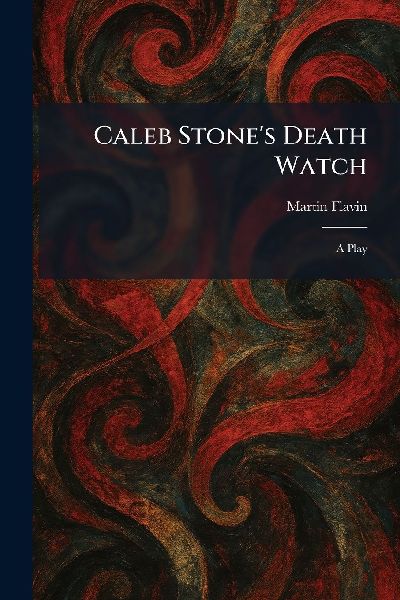 Caleb Stones Death Watch: A Play