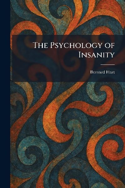 The Psychology of Insanity
