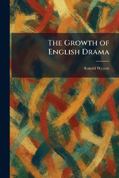 The Growth of English Drama