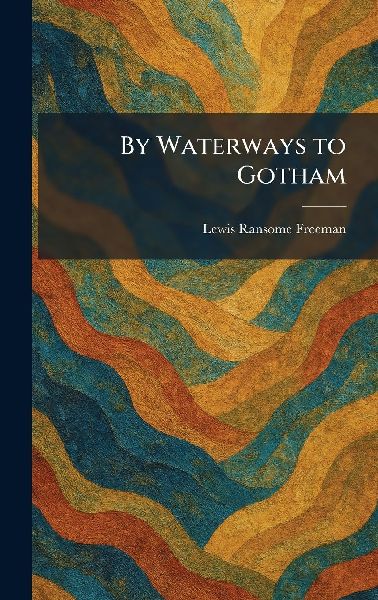 By Waterways to Gotham