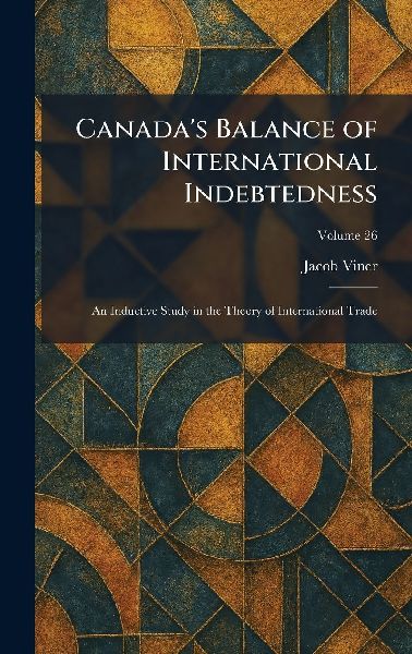 Canadas Balance of International Indebtedness: An Inductive Study in the Theory of International Trade