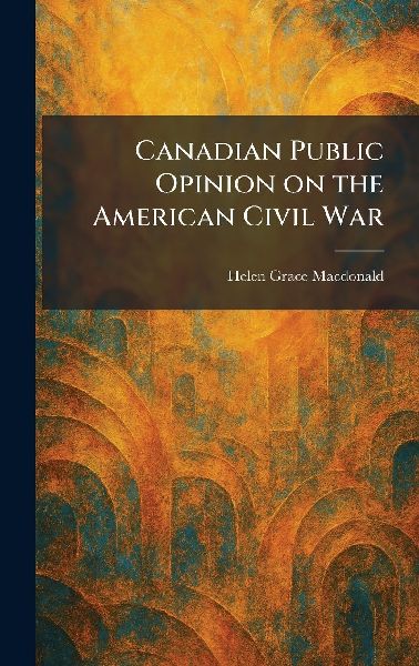 Canadian Public Opinion on the American Civil War