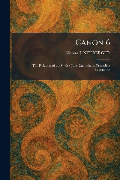 Canon 6: The Relation of the Codex Juris Canonici to Preceding Legislation