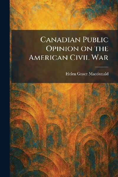 Canadian Public Opinion on the American Civil War